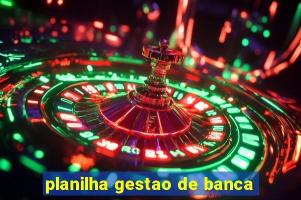 planilha gestao de banca